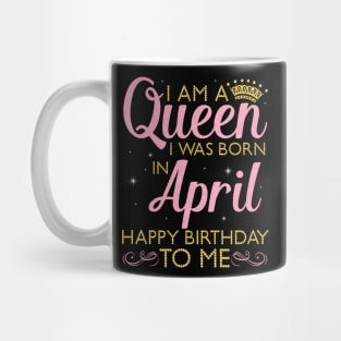 Happy Birthday To Me You Born In April Mug